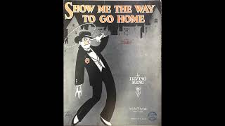 Show Me The Way To Go Home 1925 [upl. by Lennox221]