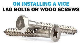 Wood Screws Vs Lag Bolts On Installing a Vice  Fasteners 101 [upl. by Enelrats]