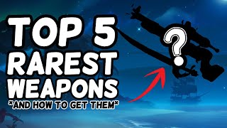 How To Get The Rarest Sea of Thieves Weapons Top 5 [upl. by Bergren666]