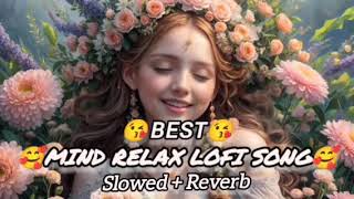 Mind Relax Lofi Songs  Mind Fresh Sweet Lofi Songs  Mind Relax Lofi Mashup  Slowed And Reverb [upl. by Olen]