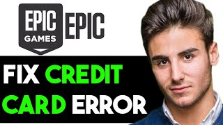 EPIC GAMES CREDIT CARD DECLINED FIXED 2024 FULL GUIDE [upl. by Heloise]