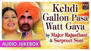 Kehdi Gallon Pasa Watt Gaya  Major Rajasthani amp Surpreet Soni  Superhit Punjabi Songs Priya Audio [upl. by Nessim]