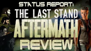 The Last Stand Aftermath Review  Status Report [upl. by Shiroma]