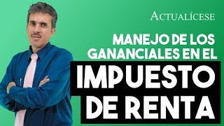 Manejo fiscal de los gananciales en el impuesto de renta [upl. by Rupert972]