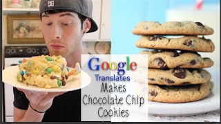 Google Translate Makes Chocolate Chip Cookies [upl. by Kneeland]