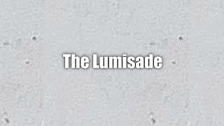 The Lumisade [upl. by Ultun]