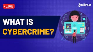 Introduction To CyberCrime  Types of Cyber Crime  How To Prevent Cyber Crime  Intellipaat [upl. by Hart]