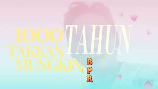 1000 TAHUN TAKKAN MUNGKIN  BPR Lirik Lagu [upl. by Heger]