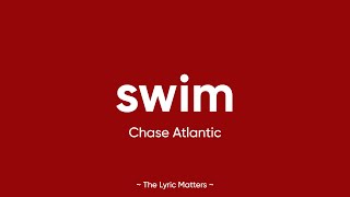 Swim  Chase Atlantic Lyrics [upl. by Ailito]