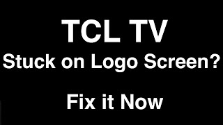 TCL TV Stuck on Logo Screen  Fix it Now [upl. by Antony]