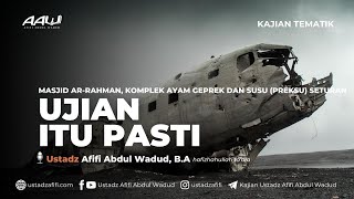 UJIAN ITU PASTI  Ustadz Afifi Abdul Wadud BA [upl. by Srini]