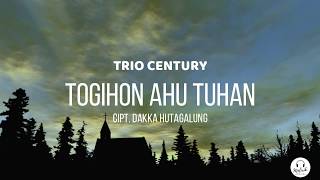 TOGIHON AU TUHAN  TRIO CENTURY  LIRIK TERBARU LAGU ROHANI BATAK [upl. by Aneleve]