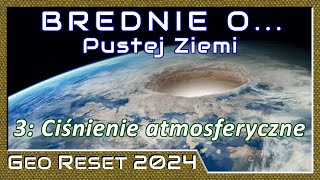 Brednie o Pustej Ziemi 3 Ciśnienie Atmosferyczne  GeoReset2024 [upl. by Resor]