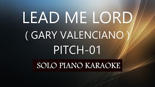 LEAD ME LORD  GARY VALENCIANO   PITCH01  PH KARAOKE PIANO by REQUEST COVERCY [upl. by Bigod]