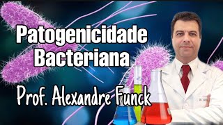 PATOGENICIDADE BACTERIANA  PROF ALEXANDRE FUNCK [upl. by Athenian]