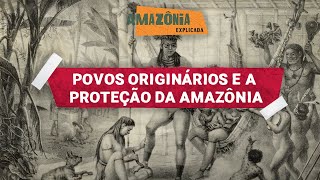 Amazônia Explicada  Povos originários e a proteção da Amazônia 1 [upl. by Nomihs759]