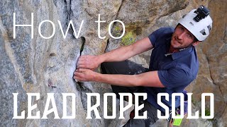 How To Lead Rope Solo Rock Climb [upl. by Olenta595]