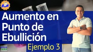 Aumento en el punto de ebullición Ejemplo 3  Propiedades Coligativas [upl. by Fredette]