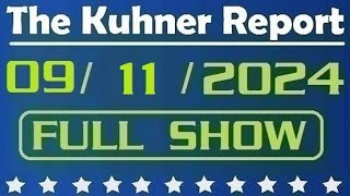 The Kuhner Report  September 11 2024 FULL SHOW [upl. by Raama]