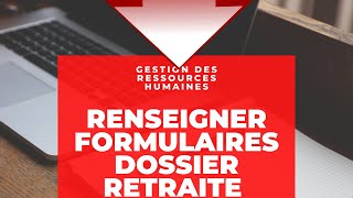 Renseigner les formulaires dossier retraite [upl. by Simon665]