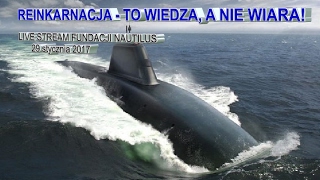 REINKARNACJA  TO WIEDZA A NIE WIARA Live stream Fundacji Nautilus [upl. by Kursh620]