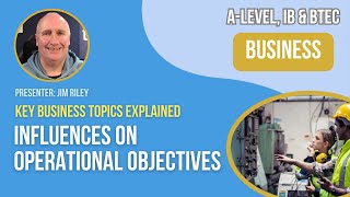 Influences on Operational Objectives  ALevel IB amp BTEC Business [upl. by Bennink]