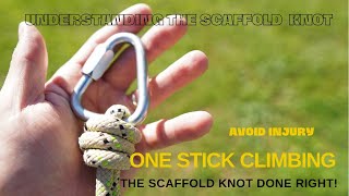 ONE STICK CLIMBING  How to Tie the SCAFFOLD KNOT CORRECTLY avoiding potential injury [upl. by Anthea400]