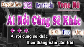 Ai Rồi Cũng Sẽ Khác  Karaoke Beat Chuẩn Hà Nhì 2023  song nhien karaoke [upl. by Meyer340]