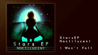 Noctilucent  I Wont Fall StarsEP [upl. by Lezah794]