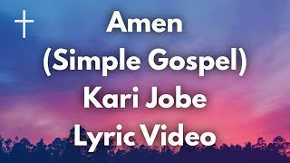 Amen Simple Gospel  Kari Jobe Lyrics [upl. by Antoinette612]