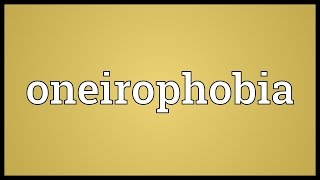 Oneirophobia Meaning [upl. by Eitsyrk]