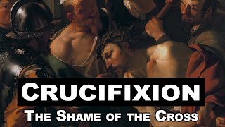 Crucifixion The Shame of the Cross [upl. by Silvers930]