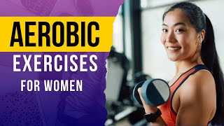 Discover Rapid Weight Loss with Aerobics for Women [upl. by Ardnauqal]