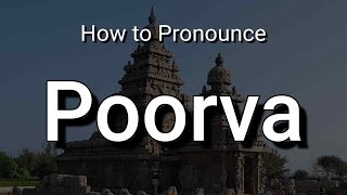 Poorva  Pronunciation and Meaning [upl. by Yddub574]