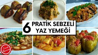 6 Pratik Sebzeli Yaz Yemek TarifleriBugün Ne Pişirsem [upl. by Dao]