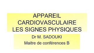 SEMIOLOGIE  APPAREIL CARDIOVASCULAIRE LES SIGNES PHYSIQUES [upl. by Ard]