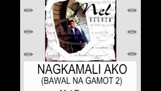 Nagkamali Ako Bawal Na Gamot 2 By Mel Regaza With Lyrics [upl. by Ahtrim]