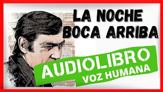 La noche boca arriba  Julio Cortazar  AUDIOLIBRO COMPLETO [upl. by Cotter206]