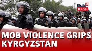 Mob Violence In Kyrgyzstan LIVE  Indian Mission In Kyrgyzstan Asks Students To Stay Indoors [upl. by Adnamor379]