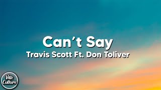 Travis Scott  CANT SAY ft Don Toliver Lyrics [upl. by Einhapets263]