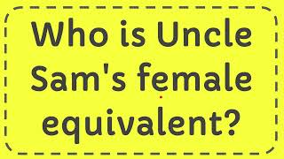 Who is Uncle Sams female equivalent Answer [upl. by Bina]