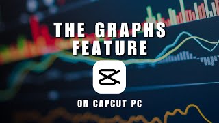 How You Can Finally Use The Graphs Feature On The CapCut PC App To Make Smoother Animations [upl. by Strep]