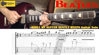 While My Guitar Gently Weeps GUITAR SOLO LESSON  The Beatles  Eric Clapton  COVER TUTORIAL TAB [upl. by Auberta]