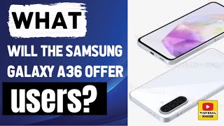 What will the Samsung Galaxy A36 offer users [upl. by Isobel27]