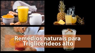 4 SUCOS e CHÁS para TRIGLICERÍDEOS ALTOS  REMÉDIOS NATURAIS [upl. by Aicened]