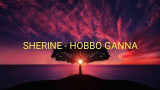 Sherine  Hobbo Ganna  Easy Lyrics Pengucapan Indonesia [upl. by Filberte]