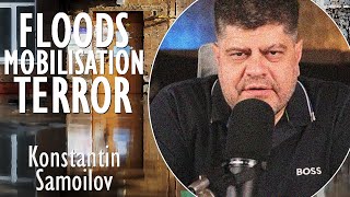 Konstantin Samoilov  Floods Mobilisation and Terror Unleashed in Russia A Perfect Storm of Trauma [upl. by Erine]