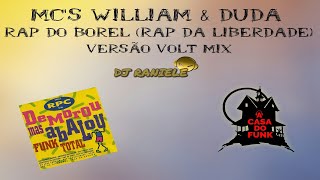 MCS William amp Duda  Rap Do Borel Rap Da Liberdade Versão VOLT MIX By RANIELE DJ [upl. by Edison214]