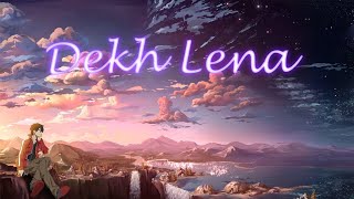 Dekh Lena  Arijit Singh amp Tulsi Kumar  Slowed Reverb [upl. by Kciv]