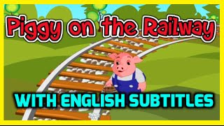 Piggy on the Railway with English Subtitles  Nursery Rhymes amp Songs in HD  Kids Rhymes [upl. by Ewald]